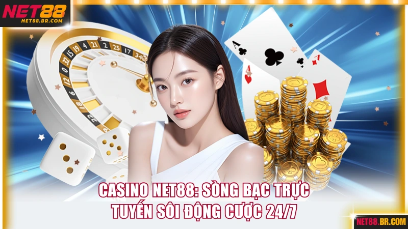 Casino NET88: Sòng Bạc Trực Tuyến Sôi Động Cược 24/7