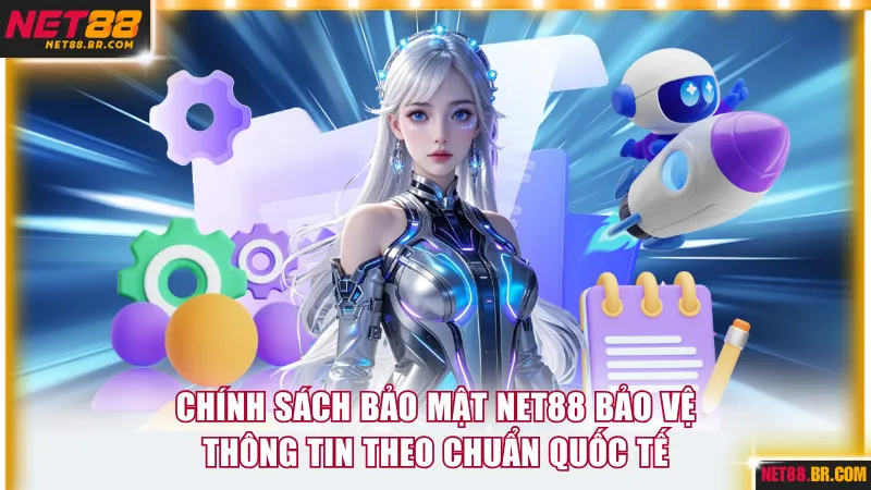 Chính sách bảo mật NET88 lưu trữ thông tin theo chuẩn quốc tế