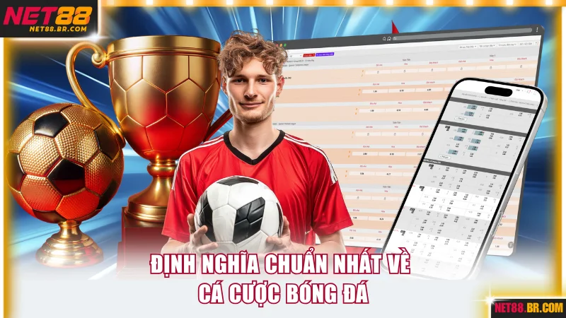 Định nghĩa chuẩn nhất về cá cược bóng đá