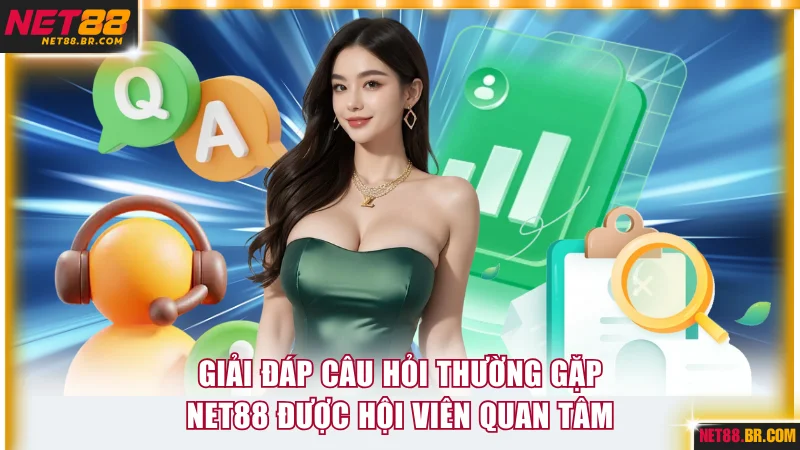 Giải đáp câu hỏi thường gặp NET88 được hội viên quan tâm