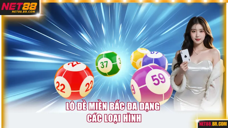 Lô đề miền Bắc đa dạng các loại hình