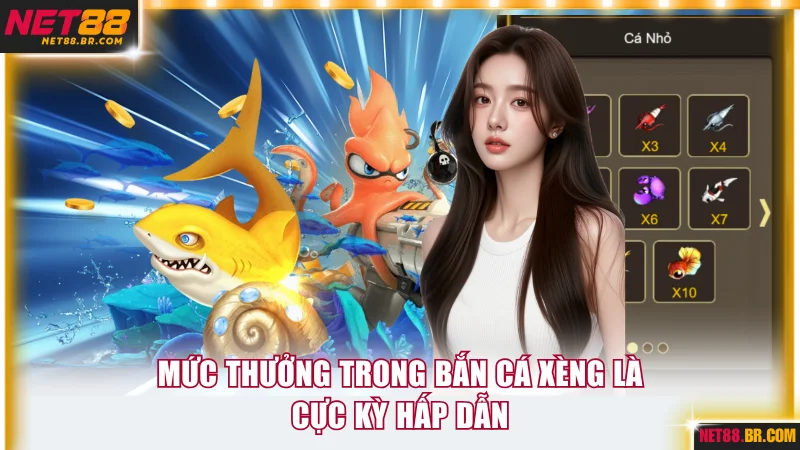 Mức thưởng trong bắn cá xèng là cực kỳ hấp dẫn