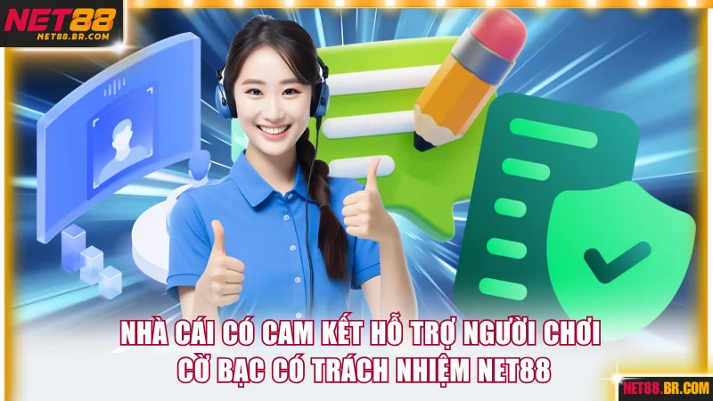Nhà cái có cam kết hỗ trợ người chơi cờ bạc có trách nhiệm NET88