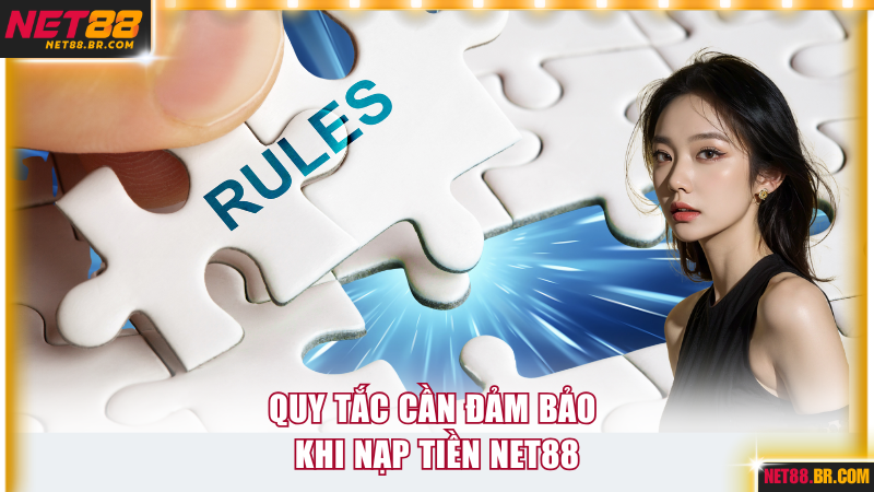 Quy tắc cần đảm bảo khi nạp tiền NET88