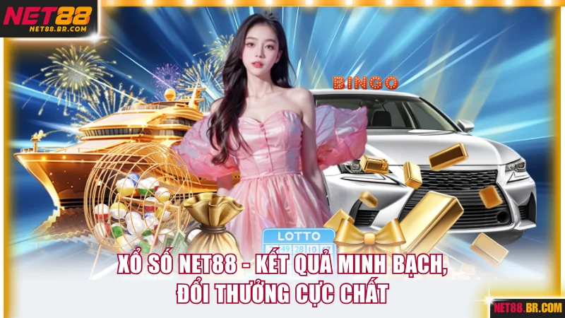 Xổ Số NET88 - Kết Quả Minh Bạch, Đổi Thưởng Cực Chất